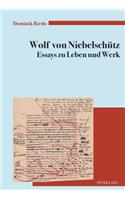 Wolf Von Niebelschuetz - Essays Zu Leben Und Werk