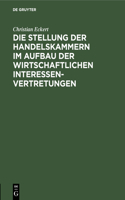 Stellung der Handelskammern im Aufbau der wirtschaftlichen Interessenvertretungen