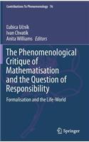The Phenomenological Critique of Mathematisation and the Question of Responsibility