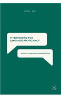 Interviewing for Language Proficiency: Interaction and Interpretation