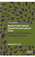 Muslim Public Opinion Toward the International Order