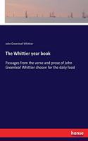 The Whittier year book: Passages from the verse and prose of John Greenleaf Whittier chosen for the daily food
