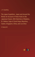 Japan Expedition. Japan and Around the World; An Account of Three Visits to the Japanese Empire, With Sketches of Madeira, St. Helena, Cape of Good Hope, Mauritius, Ceylon, Singapore, China, and Loo-Choo