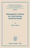 Philosophische Probleme Der Relativistischen Quantenmechanik