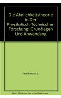 Die Ahnlichkeitstheorie in der physikalisch-technischen Forschung