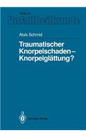 Traumatischer Knorpelschaden -- Knorpelglättung?