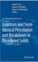 Quantum and Semi-Classical Percolation and Breakdown in Disordered Solids