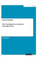 Die Ursprünge des modernen Zeitungswesens: (German)
