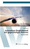 Innovatives Flugtriebwerk mit gegenläufigen Rotoren