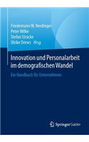 Innovation Und Personalarbeit Im Demografischen Wandel: Ein Handbuch Für Unternehmen