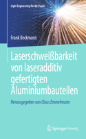 Laserschweißbarkeit Von Laseradditiv Gefertigten Aluminiumbauteilen