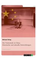 Todesstrafe in China. Historische und aktuelle Entwicklungen