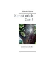Kennt mich Gott?: Kenne ich Gott?(German)