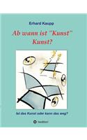 Ab wann ist Kunst Kunst?