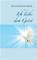 Ich liebe den Geist