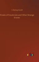 Freaks of Fanaticism and Other Strange Events