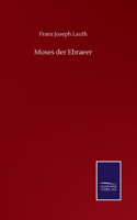 Moses der Ebraeer