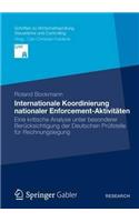 Internationale Koordinierung nationaler Enforcement-Aktivitäten: Eine kritische Analyse unter besonderer Berücksichtigung der Deutschen Prüfstelle für Rechnungslegung(Schriften zu Wirtschaftsprüfung, Steuerlehre und Controlling)
