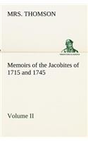 Memoirs of the Jacobites of 1715 and 1745 Volume II.