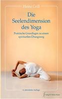 Die Seelendimension des Yoga: Praktische Grundlagen zu einem spirituellen Ubungsweg