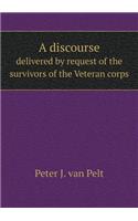 A discourse delivered by request of the survivors of the Veteran corps