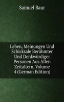 Leben, Meinungen Und Schicksale Beruhmter Und Denkwurdiger Personen Aus Allen Zeitaltern, Volume 4 (German Edition)