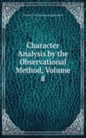 Character Analysis by the Observational Method, Volume 8