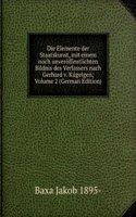 Die Elemente der Staatskunst, mit einem noch unveroffentlichten Bildnis des Verfassers nach Gerhard v. Kugelgen; Volume 2 (German Edition)