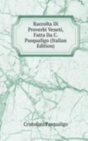 Raccolta Di Proverbi Veneti, Fatta Da C. Pasqualigo (Italian Edition)