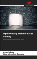 Implementing problem-based learning