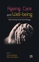 AGEING, CARE AND WELL-BEING: Reinventing Social Gerontology (Essays in Honour of Professor Jacob John Kattakayam)
