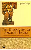 The Discovery of Ancient India: Early Archaelogists and the Beginnings of Archaelogy