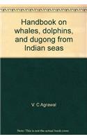 HANDBOOK ON WHALES, DOLPHINS AND DUGONG FROM INDIAN SEAS