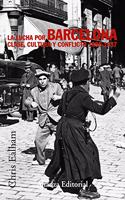 La lucha por Barcelona / Class, Culture and Conflict in Barcelona, 1898-1937: Clase, cultura y conflicto 1898-1937 (Alianza Ensayo/ Essay)