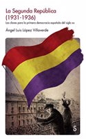 La Segunda Repaublica (1931-1936): Las Claves de la Primera Democracia Espaanola del Siglo XX