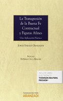 La transgresion de la buena fe contractual y figuras afines (Papel + e-book): Una aplicacion practica