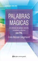 Palabras Magicas / Magic Words: Un Metodo De Cambio Sencillo, Inmediato Y Efectivo Con Pnl