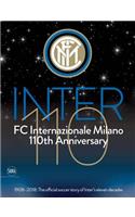 FC Internazionale Milano 110th Anniversary: 1908-2018: The Official Soccer Story of Inter's Eleven Decades