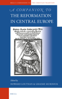 Companion to the Reformation in Central Europe