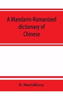 Mandarin-Romanized dictionary of Chinese, with supplement of new terms and phrases, now current