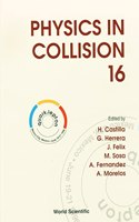 Physics in Collision: Proceedings of the XVI International Conference