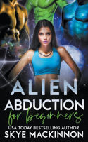 Alien Abduction for Beginners: (1 The Intergalactic Guide to Humans)