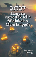 2027 Hogyan osztották fel a földlakók a Mars bolygót