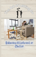 The Art of Letting Go: Balancing Attachment and Cluttter