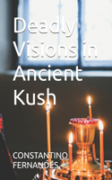 Deadly Visions in Ancient Kush