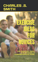 Exercise Ideas for Novices: Top Exercise Ideas for Novices: A Comprehensive Guide