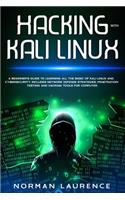 Hacking with Kali Linux: A beginner's guide to learning all the basic of Kali Linux and cybersecurity. Includes network defense strategies, penetration testing and hacking t