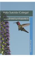 Hola Suicida (Colega): Manual práctico y sencillo para apalear los pensamientos suicidas (y que no te apaleen ellos a ti)