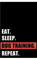 Eat Sleep Dog Training Repeat