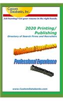 2020 Printing/Publishing Directory of Search Firms and Recruiters: Job Hunting? Get Your Resume in the Right Hands